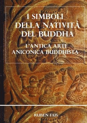 bokomslag I simboli della Nativit del Buddha. L'antica arte aniconica buddhista