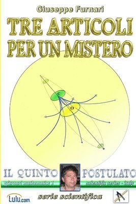 Sig. Giuseppe FURNARI, Giuseppe Furnari, Giuseppe FURNARI - TRE ARTICOLI PER UN MISTERO: Il Quinto Postulato, Häftad