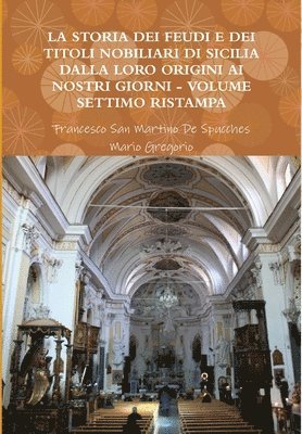 bokomslag La Storia Dei Feudi E Dei Titoli Nobiliari Di Sicilia Dalla Loro Origini AI Nostri Giorni - Volume Settimo Ristampa 2013