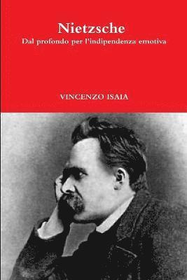 Nietzsche - dal profondo per l'indipendenza emotiva 1