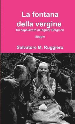 Salvatore M. Ruggiero - Fontana Della Vergine - Un Capolavoro Di Ingmar Bergman, Häftad