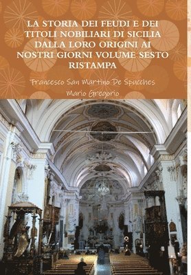 Francesco San Martino de Spucches, Mario Gregorio, Francesco San Martino De Spucches - Storia Dei Feudi E Dei Titoli Nobiliari Di Sicilia Dalla Loro Origini AI Nostri Giorni - Volume Sesto Ristampa 2013, Inbunden