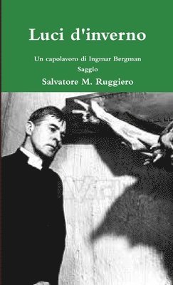 Salvatore M. Ruggiero - Luci D'inverno - Un Capolavoro Di Ingmar Bergman, Häftad