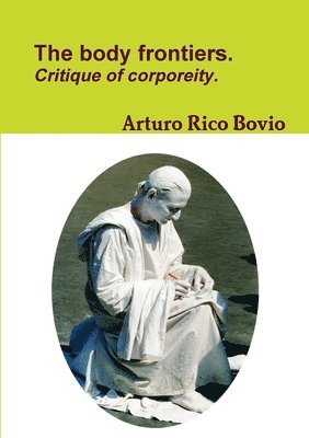 Arturo Rico Bovio - Body Frontiers. Critique of Corporeity., Häftad