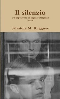 bokomslag Il Silenzio - Un Capolavoro Di Ingmar Bergman