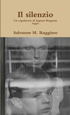 Il Silenzio - Un Capolavoro Di Ingmar Bergman 1