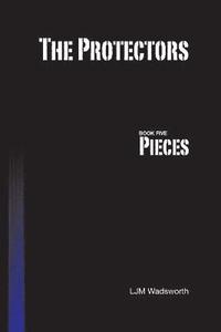 bokomslag The Protectors - Book Five: Pieces