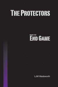 bokomslag The Protectors - Book Six: End Game