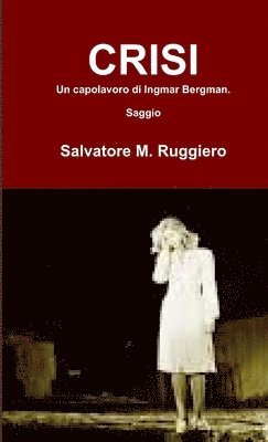 Salvatore M. Ruggiero - CRISI - Un Capolavoro Di Ingmar Bergman., Häftad