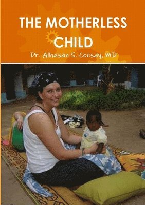 Alhasan S Ceesay, Alhasan S. Ceesay, Dr. Alhasan S. Ceesay, MD, MD Alhasan S. Ceesay - Motherless Child, Häftad