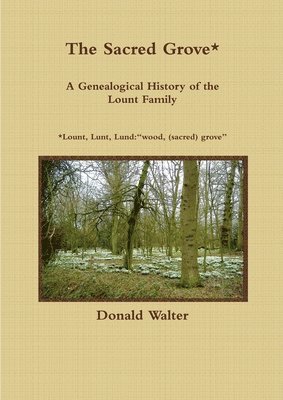 Donald Walter - Sacred Grove: A Genealogical History of the Lount Family, Häftad