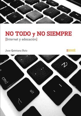 No Todo Y No Siempre Internet Y Educacion 1