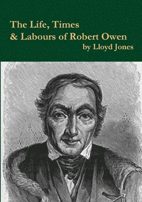 Lloyd Jones - Life, Times & Labours of Robert Owen, Häftad