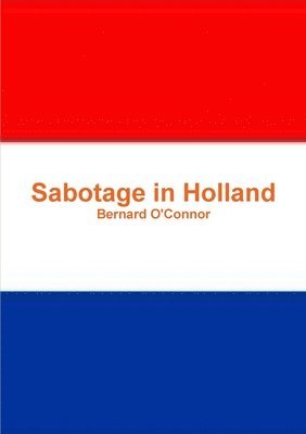 Bernard O'Connor - Sabotage in Holland, Häftad