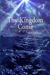 bokomslag Thy Kingdom Come Volume One