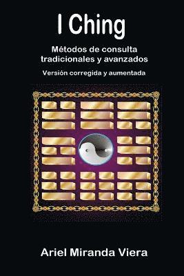 bokomslag I Ching. Metodos De Consulta Tradicionales y Avanzados. Edicion Corregida y Aumentada