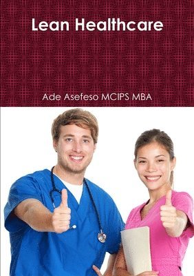Ade Asefeso MCIPS MBA, Ade Asefeso McIps Mba - Lean Healthcare, Häftad