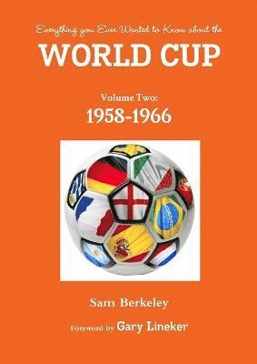 Sam Berkeley - Everything You Ever Wanted to Know About the World Cup Volume Two: 1958-1966, Häftad