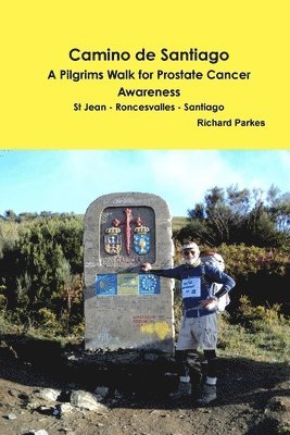 Richard Parkes - Camino De Santiago - A Pilgrims Walk for Prostate Cancer Awareness, Häftad
