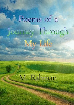 M. Rahman - Poems of a Journey Through My Life, Häftad