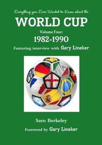 bokomslag Everything You Ever Wanted to Know About the World Cup Volume Four: 1982-1990