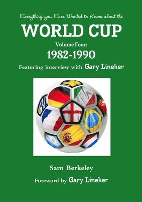 Sam Berkeley - Everything You Ever Wanted to Know About the World Cup Volume Four: 1982-1990, Häftad