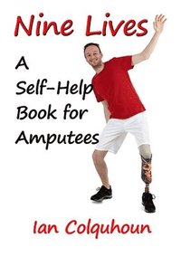 bokomslag NINE LIVES: A Self-Help Book for Amputees