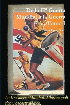 bokomslag De la IIa Guerra Mundial a la Guerra Fría. Tomo I