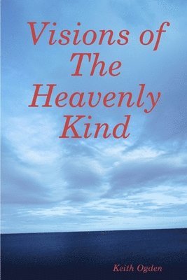 Visions of the Heavenly Kind 1