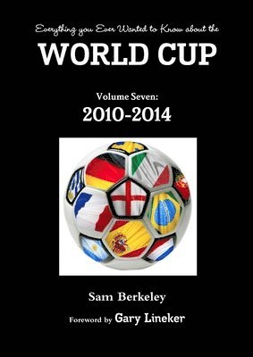 Everything You Ever Wanted to Know About the World Cup Volume Seven: 2010-2014