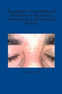 bokomslag Pensamientos Incontrolables: El Modelo De Los Mecanismos Tensionales En La Psicopatologia Humana