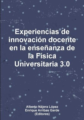 Experiencias De Innovacion Docente En La Ensenanza De La Fisica Universitaria 3.0