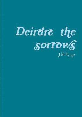 Deirdre of the sorrows 1