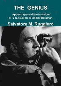 bokomslag THE GENIUS Appunti Sparsi Dopo La Visione Di 6 Capolavori Di Ingmar Bergman