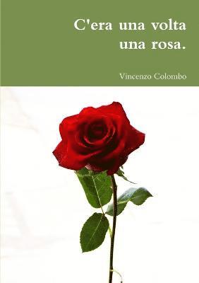 Vincenzo Colombo - C'era una volta una rosa., Häftad