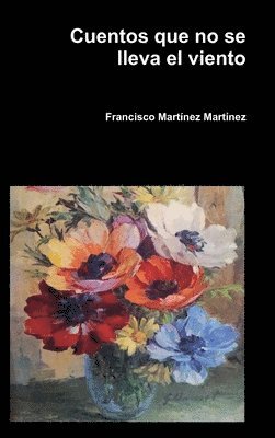 Francisco Martínez Martínez - Cuentos que no se lleva el viento, Inbunden