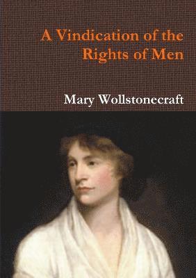 A Vindication of the Rights of Men 1