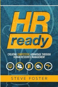 bokomslag HR Ready: Creating Competitive Advantage Through Human Resource Management