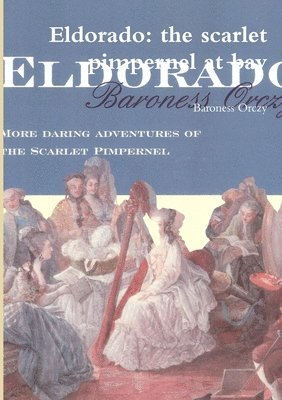 Eldorado: the Scarlet Pimpernel at Bay 1