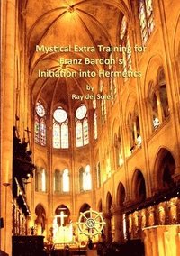 bokomslag Mystical Extra Training for Franz Bardon's Initiation into Hermetics