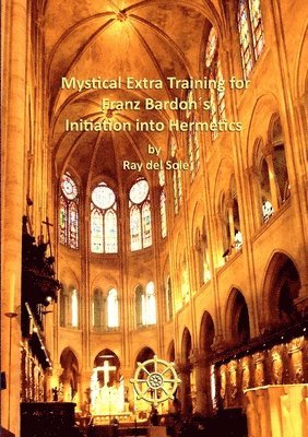 Mystical Extra Training for Franz Bardon's Initiation into Hermetics 1