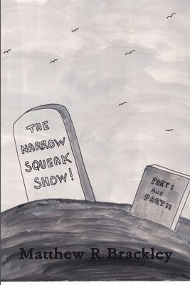 Matthew R Brackley, Matthew R. Brackley - Narrow Squeak Show ! Part 1 and 2, Häftad