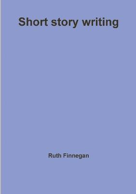 Ruth Finnegan - Short Story Writing, Häftad