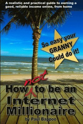 How NOT to be an Internet Millionaire 1