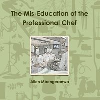 bokomslag Mis-Education of the Professional Chef