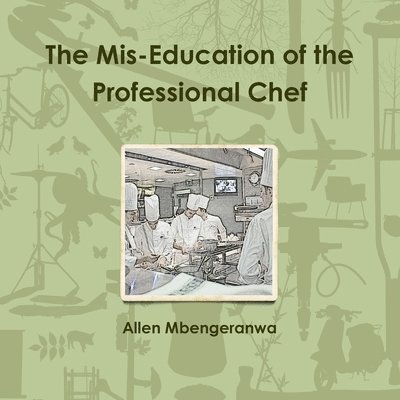 The Mis-Education of the Professional Chef 1