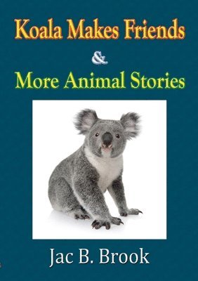 Koala Makes Friends & More Animal Stories 1