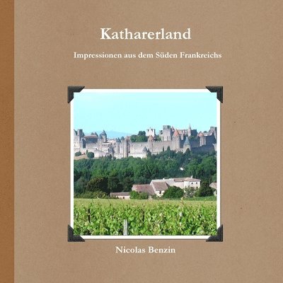 Katharerland - Impressionen Aus Dem Suden Frankreichs 1