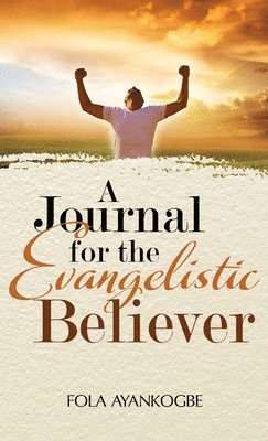 A Journal For The Evangelistic Believer 1