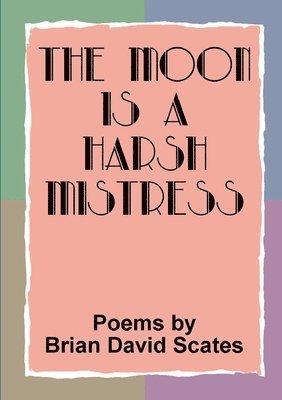 Brian David Scates - Moon is a Harsh Mistress, Häftad